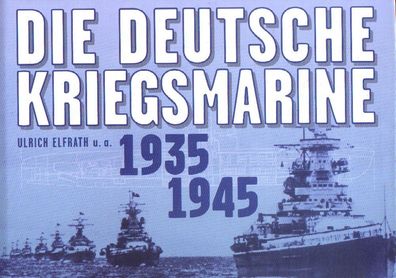 Die deutsche Kriegsmarine 1935 - 1945