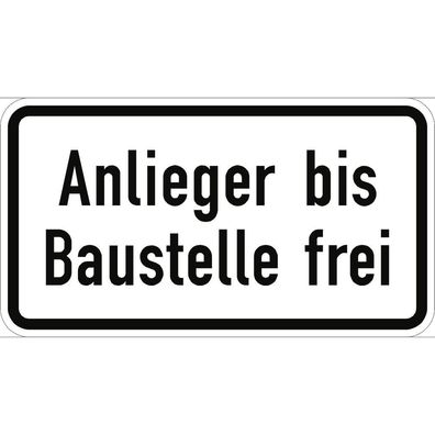 Anlieger bis Baustelle frei, Textschild, StVO