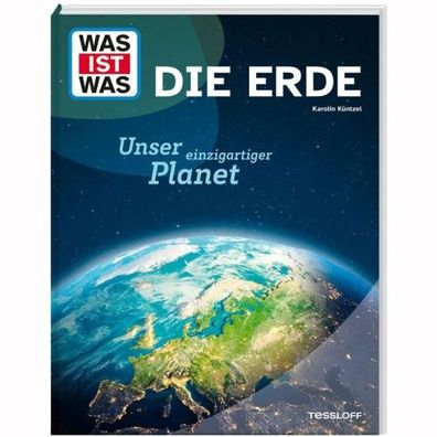 Tessloff WAS IST WAS Die Erde - Unser einzigartiger Planet