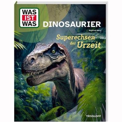 Tessloff WAS IST WAS Dinosaurier - Superechsen der Urzeit