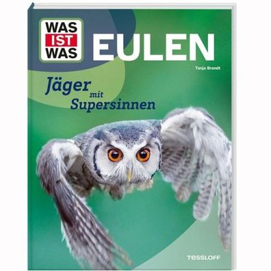 Tessloff WAS IST WAS Eulen - Jäger mit Supersinnen