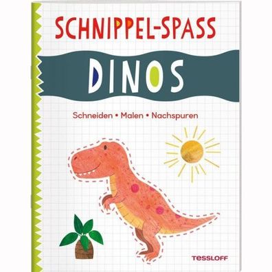 Tessloff Schnippel Spaß Dinos - Schneiden - Malen - Nachspuren