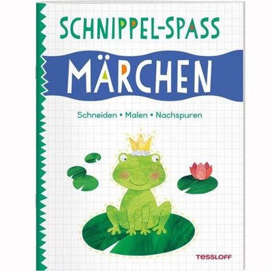 Tessloff Schnippel Spaß Märchen - Schneiden - Malen - Nachspuren