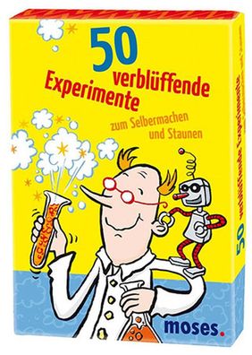 50 Verblüffende Experimente zum Selbermachen und Staunen