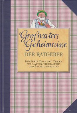 Großvaters Geheimnisse - Ratgeber für Garten, Tierhaltung und Selbstgemachtes