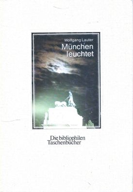 Die bibliophilen Taschenbücher Nr.555 München leuchtet (1990) Harenberg