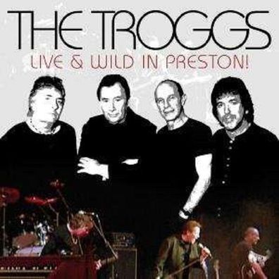 The Troggs: Live & Wild In Preston - zyx ZYX 20859-2 - (Musik / Titel: H-Z)