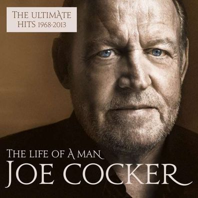 Joe Cocker: The Life Of A Man: The Ultimate Hits 1968 - 2013 (