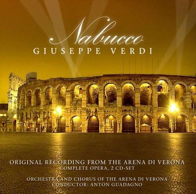 Nabucco (Arena Di Veron: Giuseppe Verdi (1813-1901) - - (CD / Titel: H-Z)