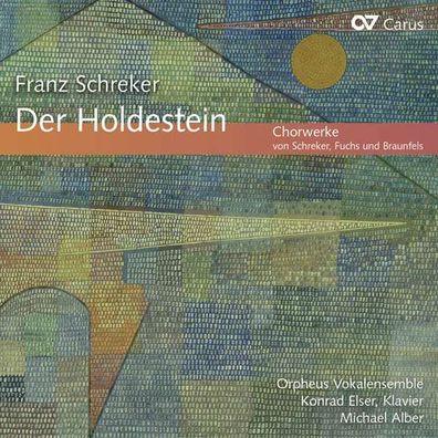 Franz Schreker (1878-1934): Chorwerke "Der Holdestein" - - (CD / Titel: A-G)