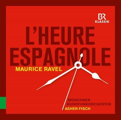 Maurice Ravel (1875-1937): Lheure espagnole - BRKlassik - (CD / Titel: H-Z)