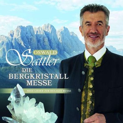 Oswald Sattler: Die Bergkristall-Messe - Electrola - (CD / Titel: A-G)