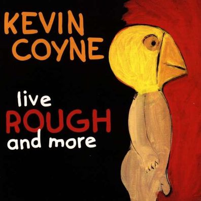 Live Rough And More: Kevin Coyne - RT - (CD / Titel: H-Z)