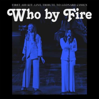 First Aid Kit: Who By Fire: Live Tribute To Leonard Cohen - Sony - (CD / Titel: Q-Z)