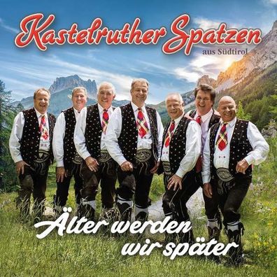 Kastelruther Spatzen: Älter werden wir später - Electrola - (CD / Titel: A-G)