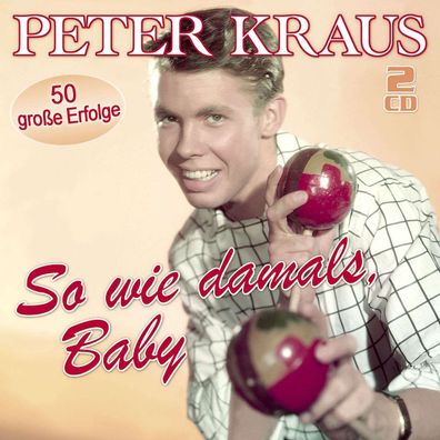 Peter Kraus: So wie damals, Baby: 50 große Erfolge - - (CD / Titel: H-P)