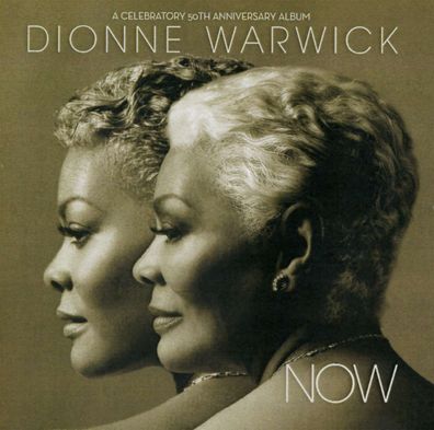 Dionne Warwick: Now: A Celebratory 50th Anniversary Album - - (CD / N)