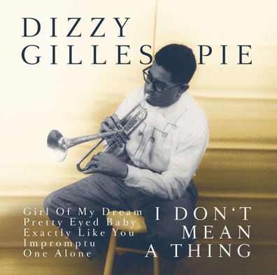 Dizzy Gillespie (1917-1993): I Don't Mean A Thing - - (CD / I)