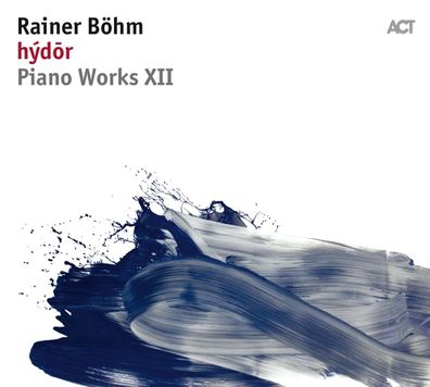 Rainer Böhm: hýdor: Piano Works XII - - (CD / H)