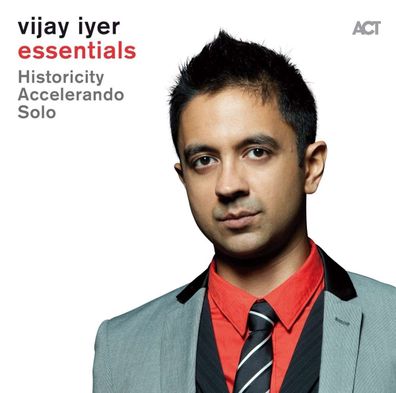 Vijay Iyer: Essentials: Historicity / Accelerando / Solo