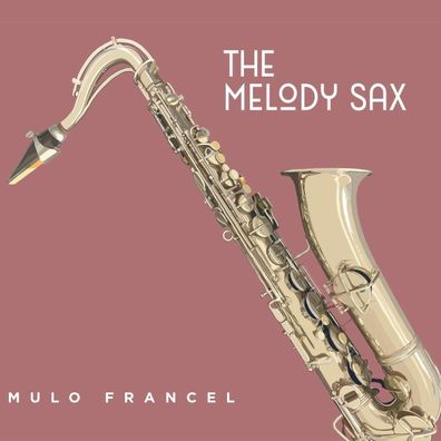 Mulo Francel: The Melody Sax - - (CD / T)