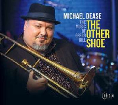 Michael Dease: The Other Shoe: The Music Of Gregg Hill - - (CD / T)