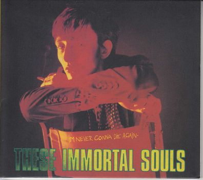 These Immortal Souls: I'm Never Gonna Die Again