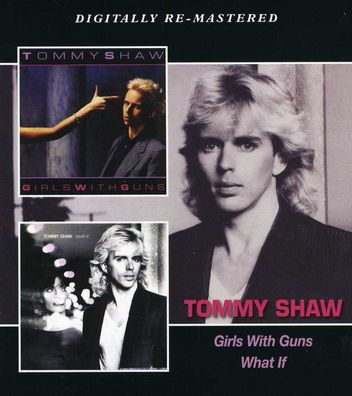Tommy Shaw: Tommy Shaw: Girls With Guns / What If - - (CD / G)