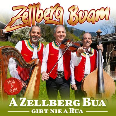 Zellberg Buam: A Zellberg Buam gibt nie a Rua