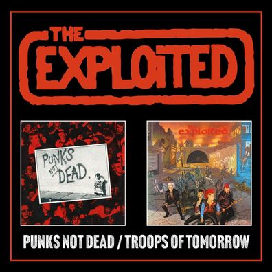 The Exploited: Punks Not Dead / Troops Of Tomorrow (Expanded Edition)