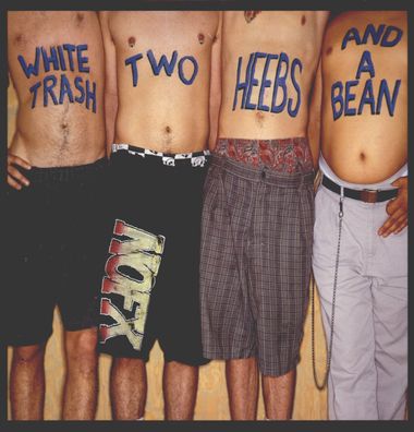 NOFX: White Trash, Two Heebs And A Bean