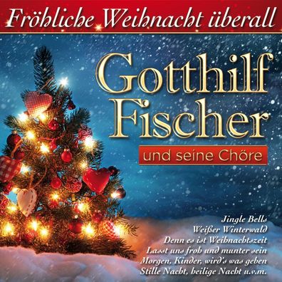 Gotthilf Fischer: Fröhliche Weihnacht überall