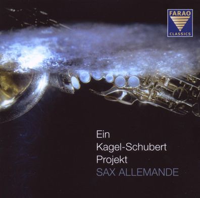 Various: Sax Allemande - Ein Kagel-Schubert-Projekt