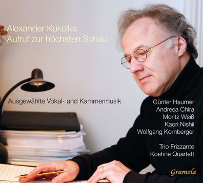 Alexander Kukelka: Aufruf zur höchsten Schau (Vokalwerke & Kammermusik)