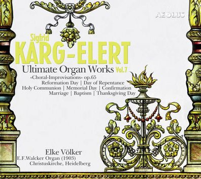 Sigfrid Karg-Elert (1877-1933): Orgelwerke - "Ultimate Organ Works" Vol.7