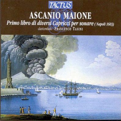 Ascanio Maione (1570-1627): Primo libro di diversi Capricci per sonare