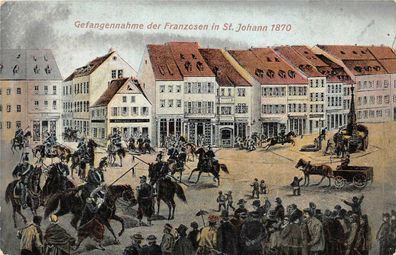 Gefangennahme Franzosen in St Johann Patriotika gelaufen von Saarbrücken AK 1909