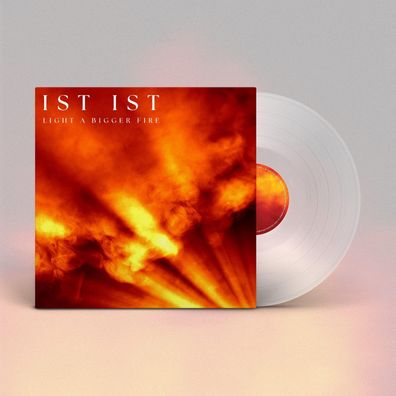 Ist Ist: Light A Bigger Fire (Clear Vinyl)