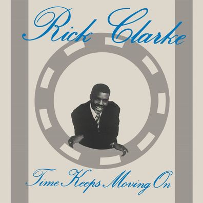 Rick Clarke: Time Keeps Moving On