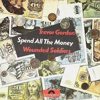 Trevor Gordon - Spend All The Money / Wounded Soldiers - 7"- Polydor 2058 047 (D)1970