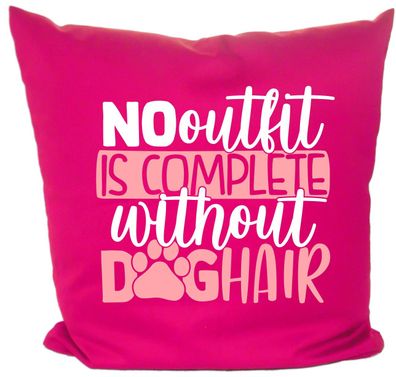 Hunde Kissen 40x40 mit Motiv No outfit is complete without doghair