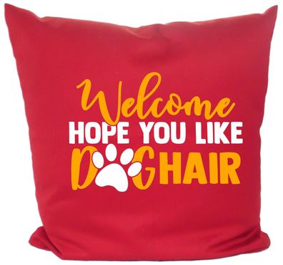 Hunde Kissen 40x40 mit Motiv Welcome - hope you like doghair