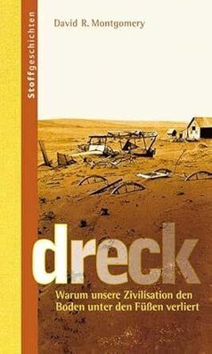 Dreck: Warum unsere Zivilisation den Boden unter den Fuen verliert, Montgomery