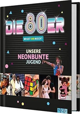 Die 80er! Wisst ihr noch?: Unsere neonbunte Jugend, Katrin Holler
