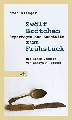 Zwolf Brotchen zum Fruhstuck: Reportagen aus Auschwitz. Vorwort von H. M. Broder