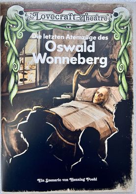 Die letzten Atemzüge des Oswald Wonneberg Lovecraft Theatre Sphinx Rollenspiel