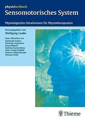 Sensomotorisches System: Physiologisches Detailwissen fur Physiotherapeuten