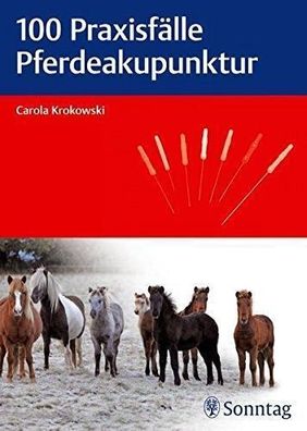 100 Praxisfälle Pferdeakupunktur, Carola Krokowski