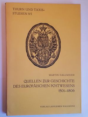 Quellen zur Geschichte des europäischen Postwesens 1501-1806 Teil I und II