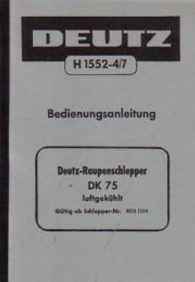 Bedienungsanleitung Deutz Raupenschlepper DK 75, Dieselmotor F4L 514, Kettenschlepper